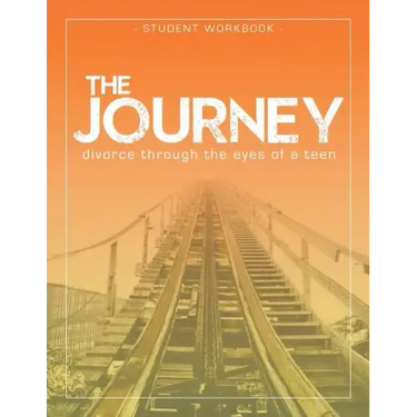 The Journey: Divorce Through the Eyes of a Teen Student Workbook