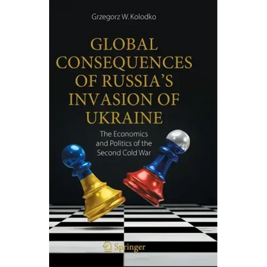 Global Consequences of Russia's Invasion of Ukraine: The Economics and Politics of the Second Cold War