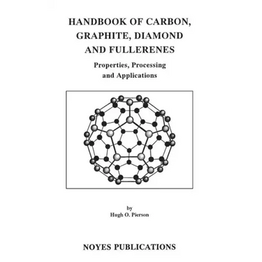 Handbook of Carbon, Graphite, Diamonds and Fullerenes: Processing, Properties and Applications
