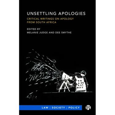 Unsettling Apologies: Critical Writings on Apology from South Africa