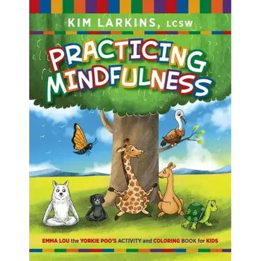 Practicing Mindfulness: Emma Lou the Yorkie Poo's Activity and Coloring Book for Kids