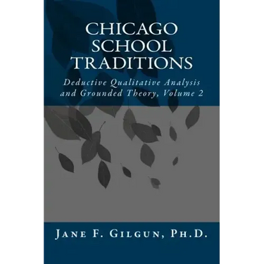 Chicago School Traditions: Deductive Qualitative Analysis and Grounded Theory, Volume 2