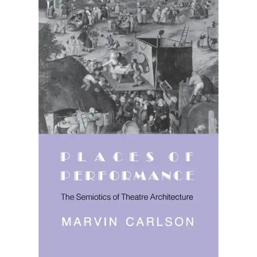 Places of Performance: The Semiotics of Theatre Architecture