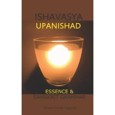 Ishavasya Upanishad: Essence and Sanskrit Grammar