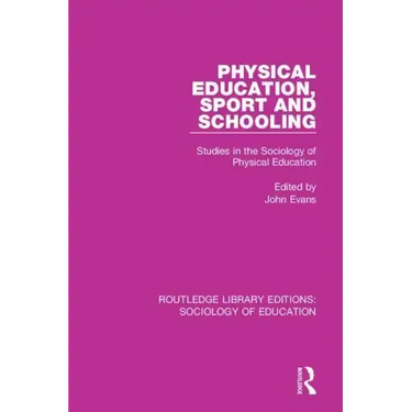 Physical Education, Sport and Schooling: Studies in the Sociology of Physical Education