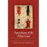 Apocalypse of the Alien God: Platonism and the Exile of Sethian Gnosticism