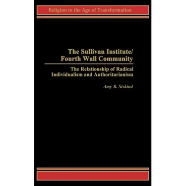 The Sullivan Institute/Fourth Wall Community: The Relationship of Radical Individualism and Authoritarianism