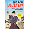 The Real Musashi: The Manga Edition: The True Story of Japan's Greatest Warrior