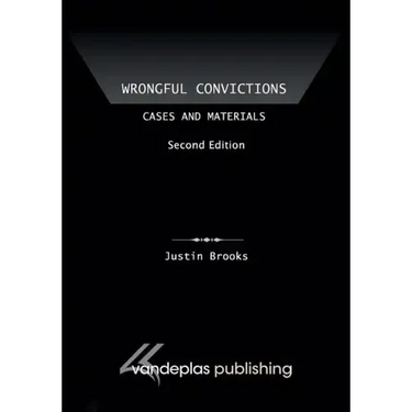 Wrongful Convictions: Cases and Materials, Second Edition