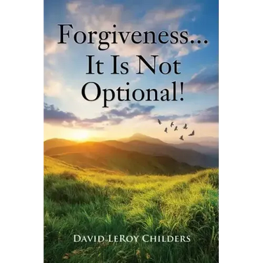Forgiveness...It Is Not Optional!
