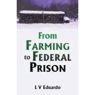 From Farming to Federal Prison