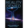 Reality Denied: Firsthand Experiences with Things that Can't Happen - But Did