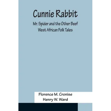 Cunnie Rabbit; Mr. Spider and the Other Beef: West African Folk Tales