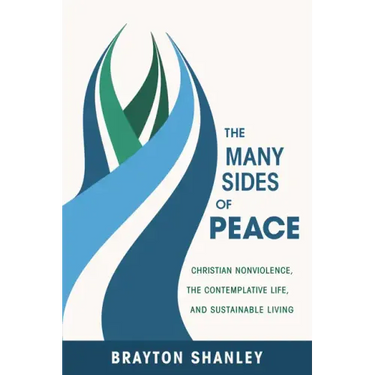 The Many Sides of Peace: Christian Nonviolence, the Contemplative Life, and Sustainable Living