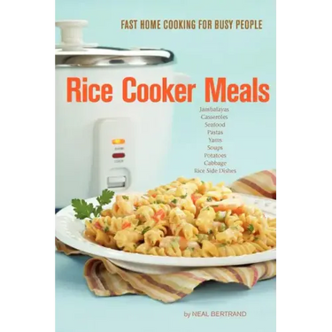Rice Cooker Meals: Fast Home Cooking for Busy People