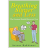 Breathing Slower and Less: The Greatest Health Discovery Ever