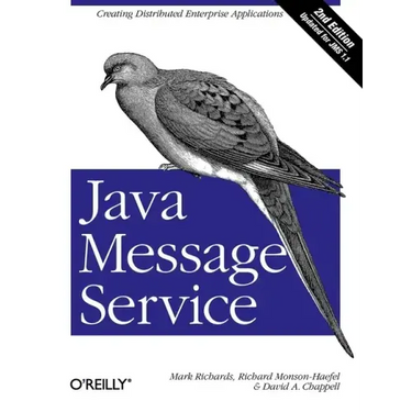 Java Message Service: Creating Distributed Enterprise Applications