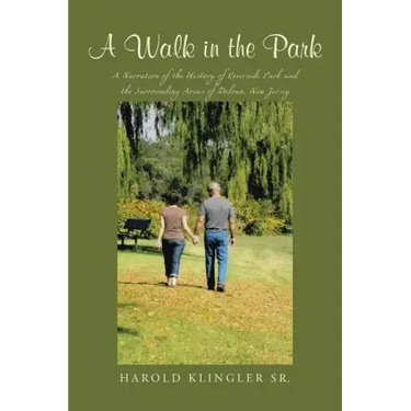 A Walk in the Park: A Narration of the History of Riverside Park and the Surrounding Areas of Delran, New Jersey
