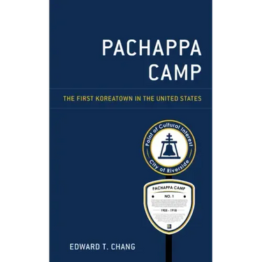Pachappa Camp: The First Koreatown in the United States