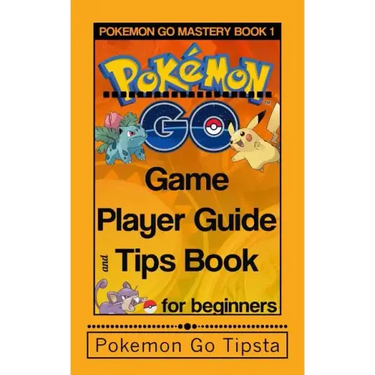 Pokemon Go Game Player Guide and Tips Book: for Beginners