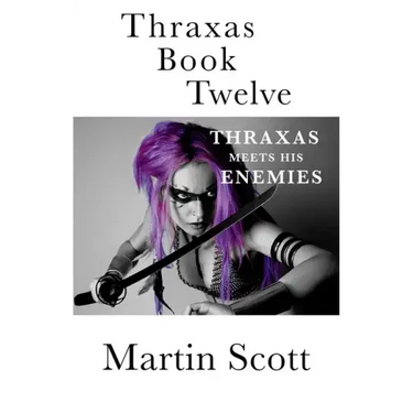 Thraxas Book Twelve: Thraxas Meets His Enemies