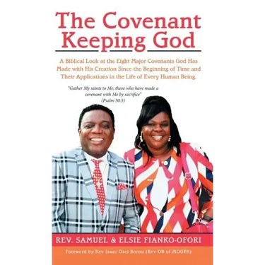 The Covenant Keeping God: A Biblical Look at the Eight Major Covenants God Has Made with His Creation Since the Beginning of Time and Their Appl