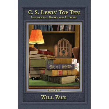 C.S. Lewis' Top Ten: Influential Books and Authors, Volume Two