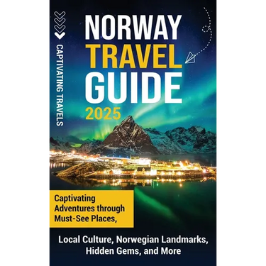 Norway Travel Guide: Captivating Adventures through Must-See Places, Local Culture, Norwegian Landmarks, Hidden Gems, and More