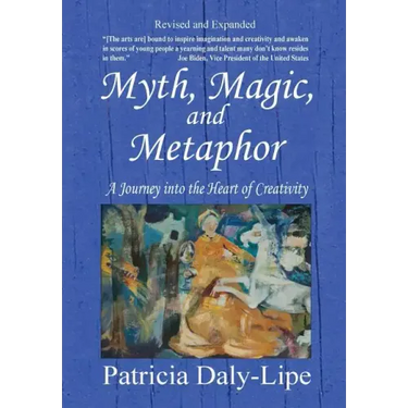 Myth, Magic, and Metaphor - A Journey into the Heart of Creativity