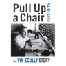 Pull Up a Chair: The Vin Scully Story
