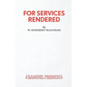 For Services Rendered