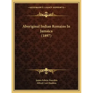 Aboriginal Indian Remains In Jamaica (1897)