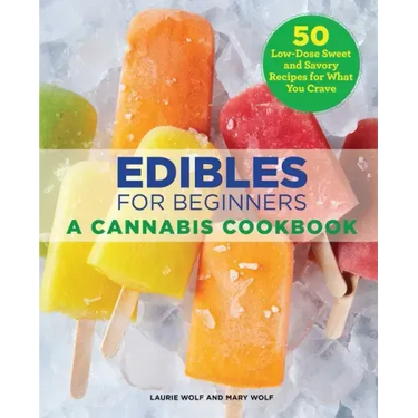 Edibles for Beginners: A Cannabis Cookbook