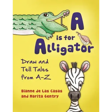 A is for Alligator: Draw and Tell Tales from A-Z