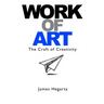 Work Of Art: The Craft of Creativity