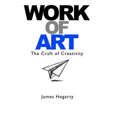 Work Of Art: The Craft of Creativity