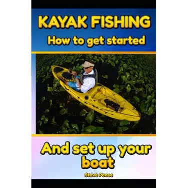 Kayak Fishing: How to get started and set up your boat