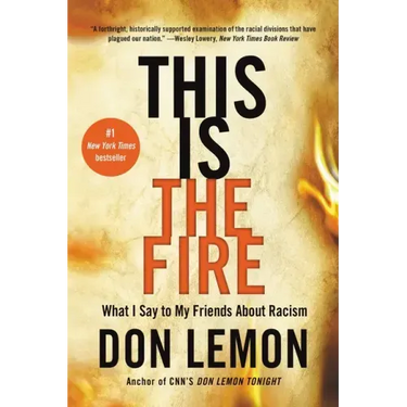This Is the Fire: What I Say to My Friends about Racism
