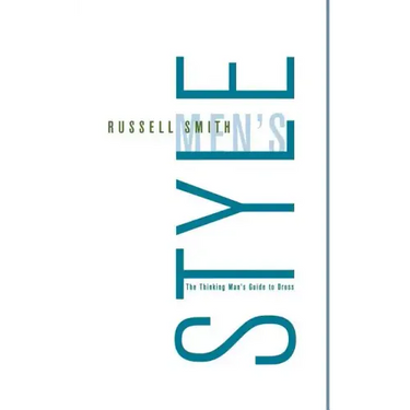 Men's Style: The Thinking Man's Guide to Dress