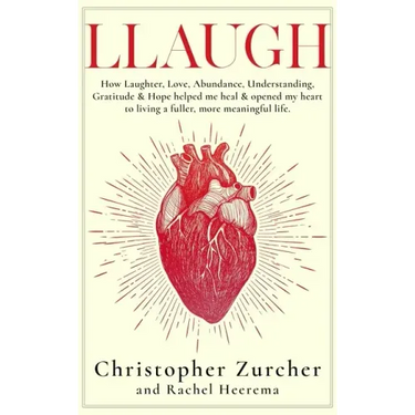 Llaugh: How Love, Laughter, Abundance, Understanding, Gratitude and Hope helped me heal from emergency heart surgery and opene