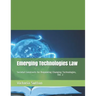 Emerging Technologies Law: Societal Constructs for Regulating Changing Technologies, Vol. 2