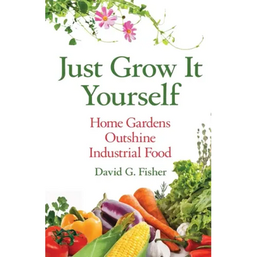 Just Grow It Yourself: Home Gardens Outshine Industrial Food