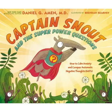 Captain Snout and the Super Power Questions: How to Calm Anxiety and Conquer Automatic Negative Thoughts (Ants)