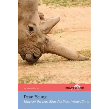 Elegy for the Last Male Northern White Rhino: (The Hollyridge Press Chapbook Series)