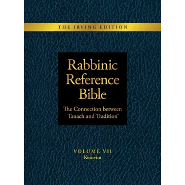 Rabbinic Reference Bible: The Connection Between Tanach and Tradition: Volume VII: Kesuvim