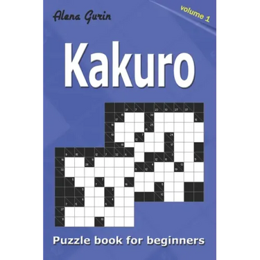 Kakuro puzzle book for beginners.: 200 Cross Sums puzzles. 2 Grid Sizes (Volume 1).