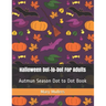 Halloween Dot-to-Dot For Adults: Autmun Season Dot to Dot Book