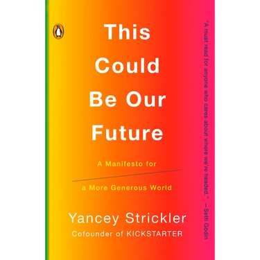 This Could Be Our Future: A Manifesto for a More Generous World