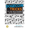Dogecoin Tricks: 101 Tools, Tips, & Techniques for the Original Memecoin
