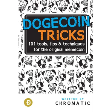 Dogecoin Tricks: 101 Tools, Tips, & Techniques for the Original Memecoin